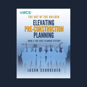 Elevating Pre-construction Planning: Book 2 - The First Planner System (The Art of the Builder)